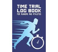 Time Trial Log Book For Runners and Athletes: Pocket size logbook, note book and journal to record your running course times or athletic sport training timings and timetrials.