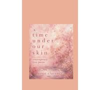 Time Under Our Skin: Contemporary Lyric Poems