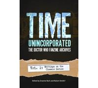 Time, Unincorporated 2: The Doctor Who Fanzine Archives: (Vol. 2: Writings on the Classic Series): 02 (Time, Unincorporated series)