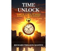 Time Unlock: Simple Steps to Make Every Second Count