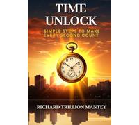 Time Unlock: Simple Steps to Make Every Second Count