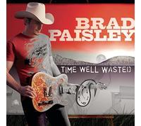 Time Well Wasted by Brad Paisley (2005-08-16)