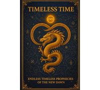 TIME WITHOUT TIME: The 48 Prophecies of the New Dawn