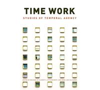 Time Work: Studies of Temporal Agency