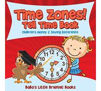 Time Zones! - Tell Time Book : Children's Money & Saving Reference