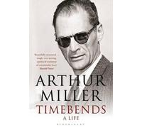 [(Timebends: A Life)] [Author: Arthur Miller] published on (August, 2012)