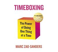 Timeboxing: The Power of Doing One Thing at a Time