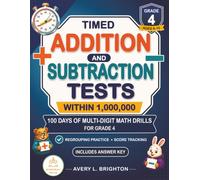 Timed Addition and Subtraction Tests Within 1,000,000: 100 Days of Math Drills, Grade 4 Math Workbook for Ages 9-10 with Multi-Digit Problems, ... of Timed Math Drills Series (Grades K-5))