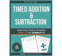 Timed Addition & Subtraction: Math Fact Fluency Practice Within 20 for Grades K-2 (Math Facts & Fluency Series)