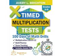 TIMED MULTIPLICATION TESTS: 100 Days of Math Drills: Multiplication Facts 0-12 Times Tables Math Workbook for Kids Grades 3-5 (Ages 8-11) - Daily ... Answer Key, Date, Time, and Score Tracking