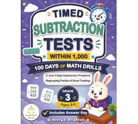 Timed Subtraction Tests Within 1,000: 100 Days of Math Drills, Grade 3 Math Workbook for Ages 8-9 with 2- and 3-Digit Problems, Regrouping Practice, ... of Timed Math Drills Series (Grades K-5))