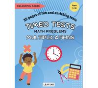 Timed Tests Math Problems Multiplications: 25 pages of fun and enriching tests, Colourful pages, Math Drills, Digits 0-10 | Large print, 8.5 x 11 inches pages | Grades -5, Ages 7-12