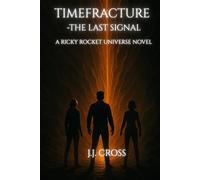 Timefracture: The Last Signal (Timefracture: The Rix Caulder Cycle)