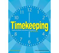Timekeeping: Explore the History and Science of Telling Time (Build It Yourself)