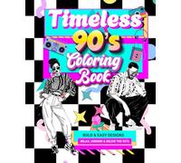 Timeless 90’s Coloring Book: A Nostalgic Journey Through the 1990s with Retro Scenes, Throwback Vibes & Relaxing Designs for Adults (Timeless Activity Book Series)