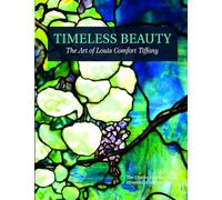 Timeless Beauty: The Art of Louis Comfort Tiffany (Charles Hosmer Morse Museum)