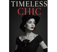 Timeless chic: A Luxury Coffee Table Book - A Timeless Photographic Tribute to Elegance and Iconic Style