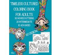 Timeless Cultured Coloring Book For Adults: 30 Novice Patterns 20 Intermediate 10 Advanced 60 Designs