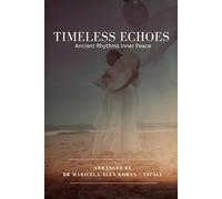 Timeless Echoes: Ancient Rhythm, Inner Peace