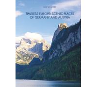 Timeless Europe: Scenic Places of Germany and Austria: A Photobook About Visual Journey Through Stunning Landscapes (World's Landscapes: A Photo Journey)