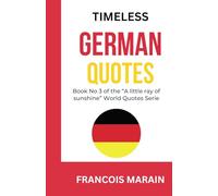 Timeless German Quotes: Book No 3 of the "A little ray of sunshine - World Quotes Series" (“A little ray of sunshine” Serie)