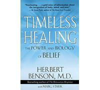 Timeless Healing: The Power and Biology of Belief