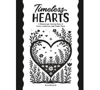 Timeless Hearts: A Monochrome Coloring Book of Hearts, Connection, and Tender Pause: One-Color Monochrome Designs for Adults & Teens (Monochrome Mindfulness)