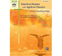Timeless Hymns with Ageless Classics: 10 Arrangements Combining Sacred and Classical Music (Alfred's Sacred Performer Series)