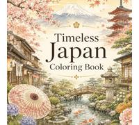 Timeless Japan Coloring Book: 70 Pages of Intermediate Level Designs | Single-Sided Printing | Perfect for Stress Relief, Relaxation & Brain Training (Timeless Japan Collection)