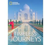 Timeless Journeys: Travels to the World's Legendary Places