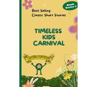 Timeless Kids Carnival: Bestselling Classic Short Stories (Timeless Kids Carnival Series 1)