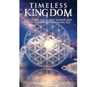 Timeless Kingdom: A Study of Son of Man, Science and Sefer Yetzirah Revised Edition 2024