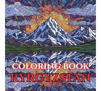 Timeless Kyrgyzstan | A Journey Through Nomadic Traditions, Mountain Peaks & Sacred Symbols: An Intricate Adult Coloring Book Celebrating Kyrgyz ... Heritage (Adult Coloring Book. World Series.)