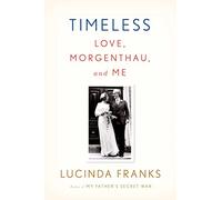Timeless: Love, Morgenthau, and Me