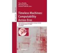 Timeless Machines: Computability Across Eras: 22nd Conference on Computability in Europe, CiE 2026, Trier, Germany, July 27-31, 2026, Proceedings (Lecture Notes in Computer Science, 16674)