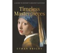 Timeless Masterpieces: A Guide to History's Greatest Paintings
