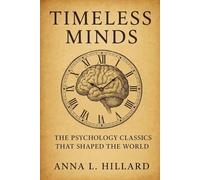 Timeless Minds: The Psychology Classics that Shaped the World