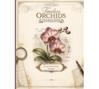 Timeless Orchids Coloring Book: Classic Botanical Designs