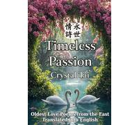 Timeless Passion: Oldest Love Poems from the East, Translated into English (Timeless Poetry)