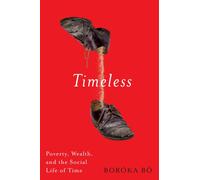 Timeless : Poverty, Wealth, and the Social Life of Time