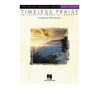 Timeless Praise: Arr. Phillip Keveren the Phillip Keveren Series Easy Piano