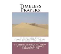 Timeless Prayers: 99 Authentic Dua's - Arabic and English Language with English Translation