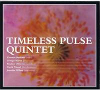 Timeless Pulse: Buckner/Marsh/Oliveros/Wessel/Wilsey - Timeless Pulse Quintet