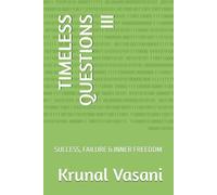 TIMELESS QUESTIONS III: SUCCESS, FAILURE & INNER FREEDOM