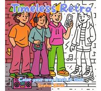 Timeless Retro Vibes: Coloring Book for Adults and Teens Featuring Adorable 90s-2000s Cozy Scenes, Chunky Gadgets, and Nostalgic Throwback Fun for Relaxation