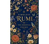 Timeless Rumi: The Essential Poems