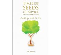 Timeless Seeds of Advice Part 2 (A Deeper Reflection): The Sayings of Prophet Muhammad ﷺ , Ibn Taymiyyah, Ibn al-Qayyim, Ibn al-Jawzi and Other ... in Bringing Comfort and Hope to the Soul