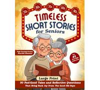 Timeless Short Stories for Seniors: 50 Feel-Good Tales and Reflective Questions That Bring Back Joy From The Good Old Days - The #1 Nostalgic Collection (Large Print): 2 (Nostalgic Activities Books)