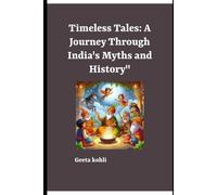 Timeless Tales: A Journey Through India's Myths and History: Step into a magical Journey of Timeless Folk Tales from India