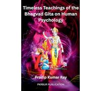 Timeless Teaching of the Bhagvad Gita on Human Psychology